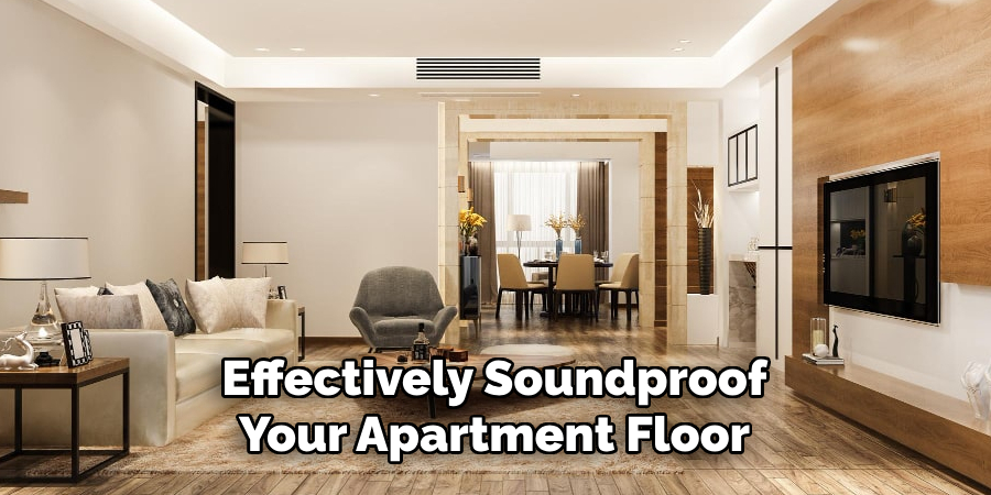 Effectively Soundproof Your Apartment Floor