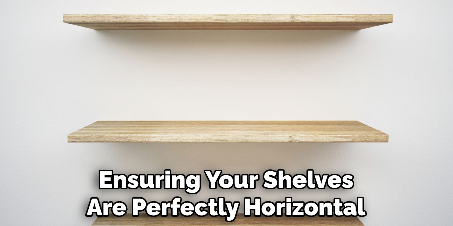 Ensuring Your Shelves Are Perfectly Horizontal