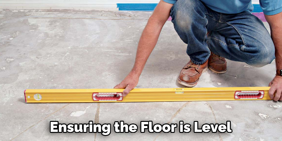 Ensuring the Floor is Level