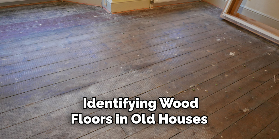 Identifying Wood Floors in Old Houses