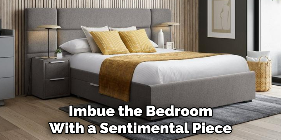 Imbue the Bedroom With a Sentimental Piece