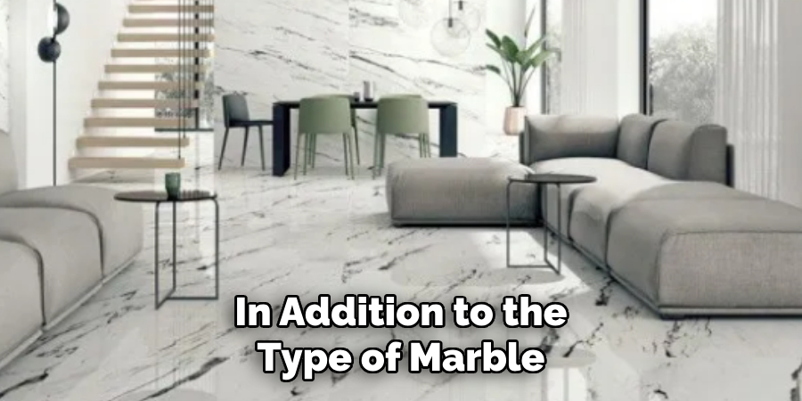 In Addition to the Type of Marble