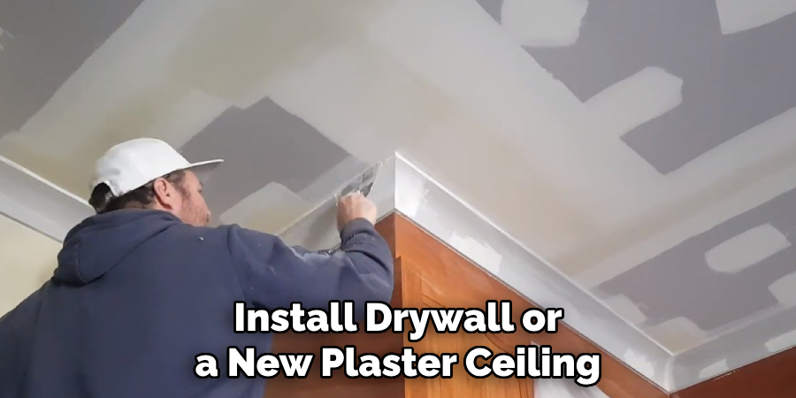 Install Drywall or a New Plaster Ceiling