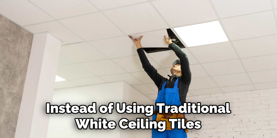 Instead of Using Traditional White Ceiling Tiles