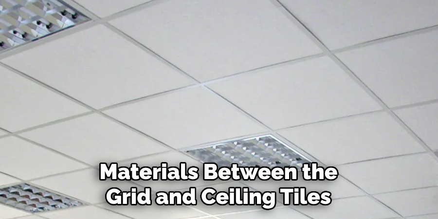 Materials Between the Grid and Ceiling Tiles