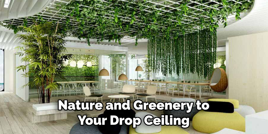 Nature and Greenery to Your Drop Ceiling