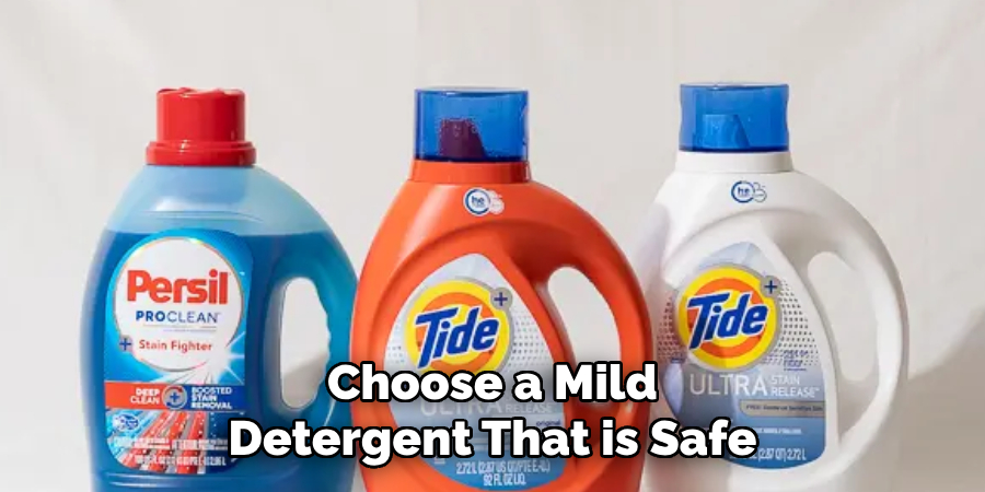 Choose a Mild Detergent That is Safe