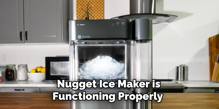 Nugget Ice Maker is Functioning Properly 