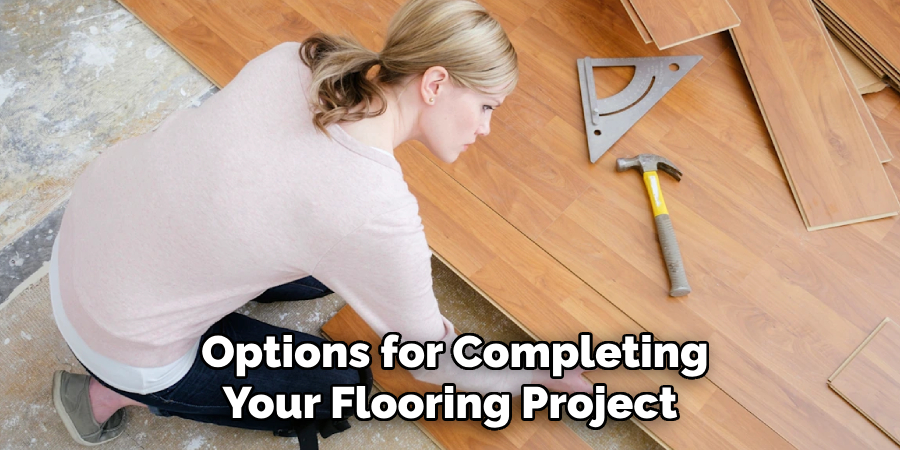 Options for Completing Your Flooring Project