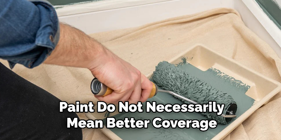 Paint Do Not Necessarily Mean Better Coverage