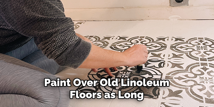 Paint Over Old Linoleum Floors as Long