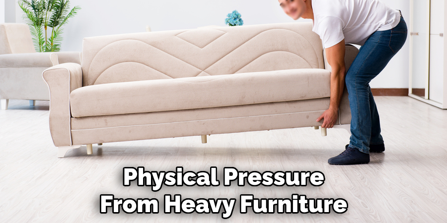 Physical Pressure From Heavy Furniture