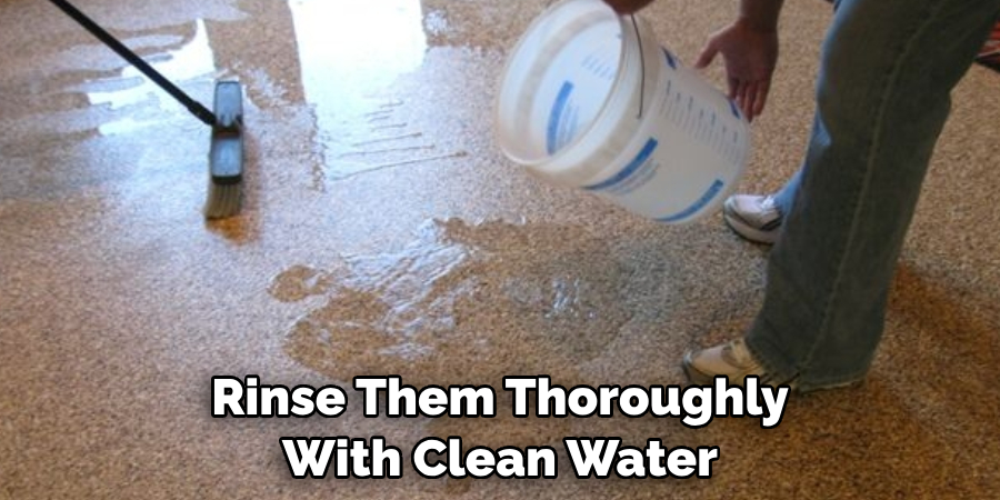 Rinse Them Thoroughly With Clean Water