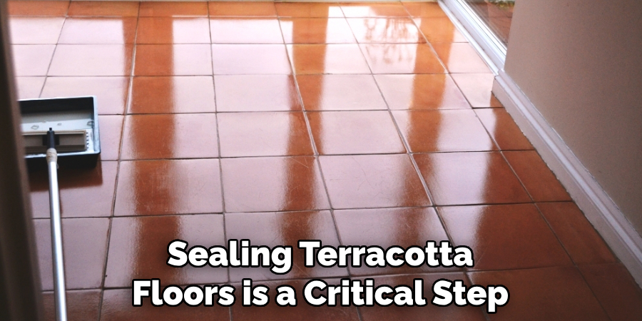 Sealing Terracotta Floors is a Critical Step