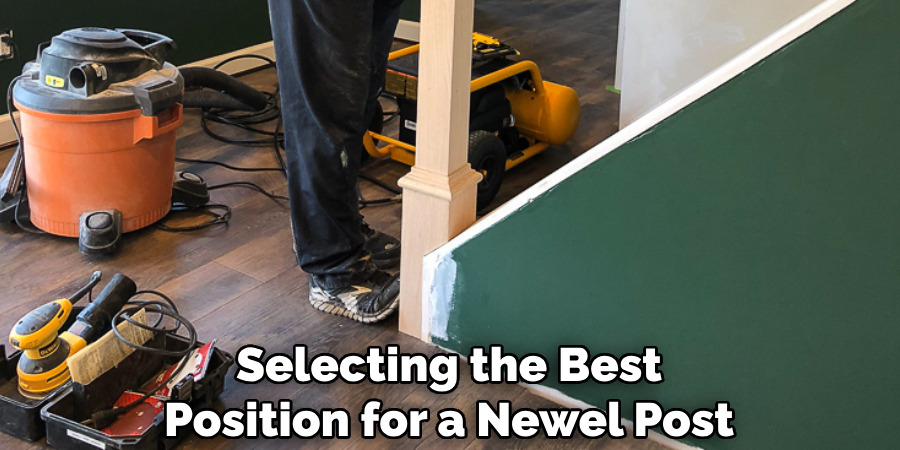 Selecting the Best Position for a Newel Post