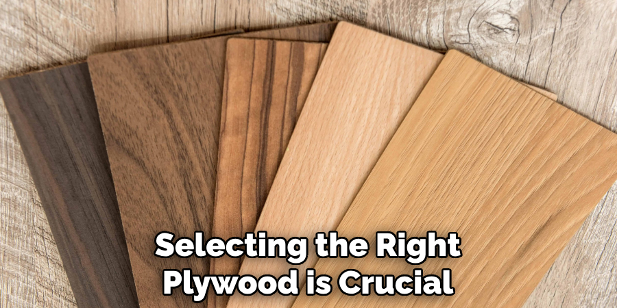 Selecting the Right Plywood is Crucial