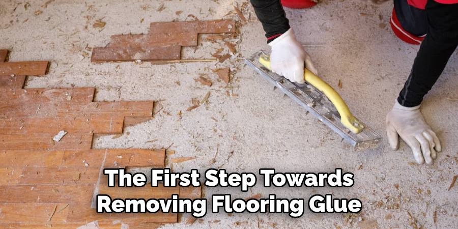 The First Step Towards Removing Flooring Glue