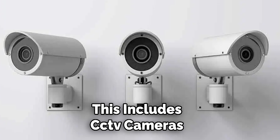 This Includes Cctv Cameras