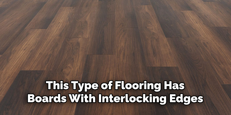 This Type of Flooring Has Boards With Interlocking Edges