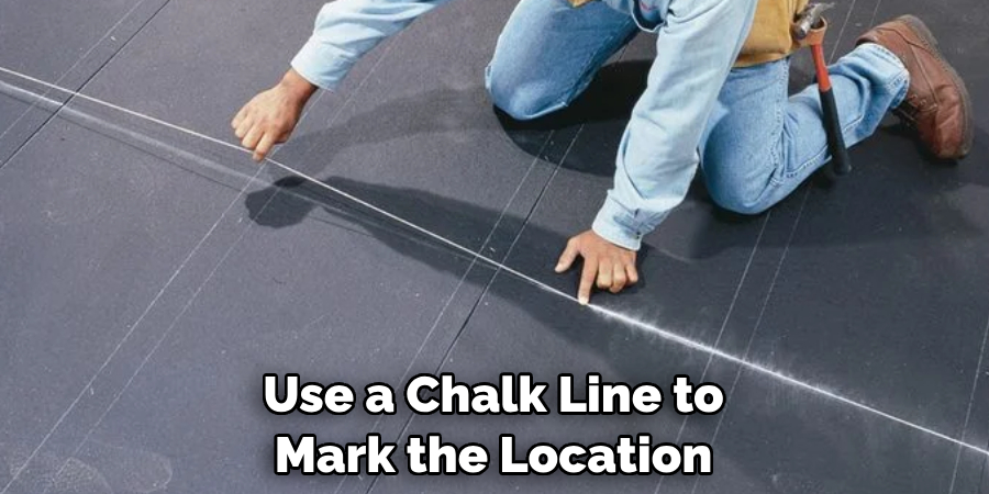 Use a Chalk Line to Mark the Location