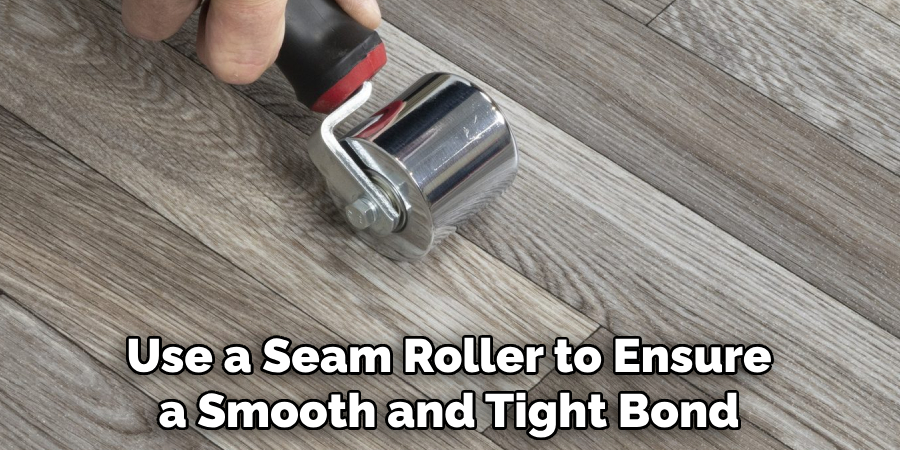 Use a Seam Roller to Ensure a Smooth and Tight Bond