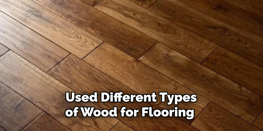 Used Different Types of Wood for Flooring 