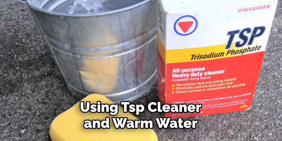 Using Tsp Cleaner and Warm Water