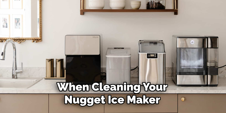 When Cleaning Your Nugget Ice Maker