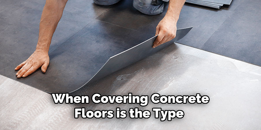 When Covering Concrete Floors is the Type 