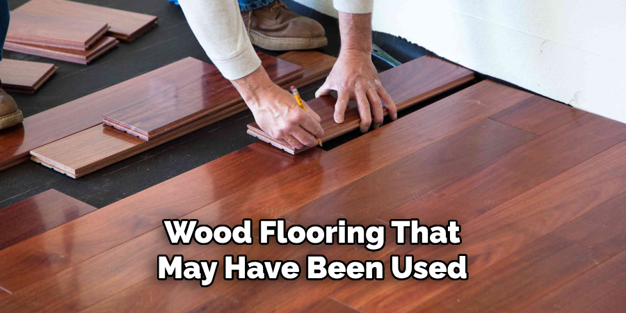 Wood Flooring That May Have Been Used