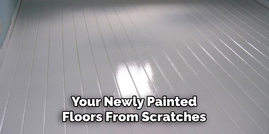 Your Newly Painted Floors From Scratches
