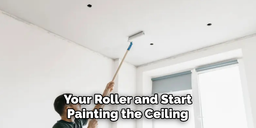 Your Roller and Start Painting the Ceiling