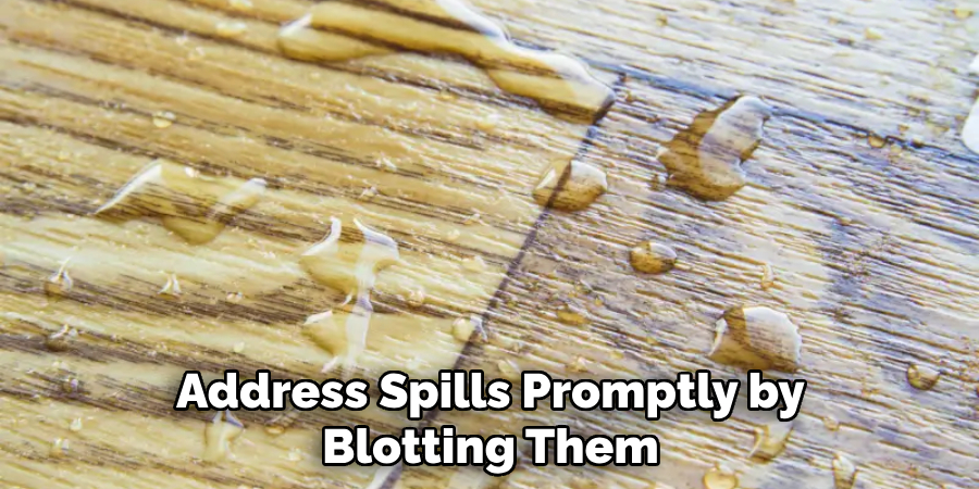 Address Spills Promptly by Blotting Them
