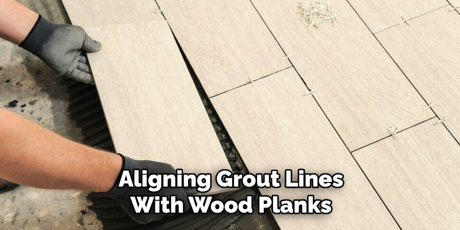 Aligning Grout Lines With Wood Planks