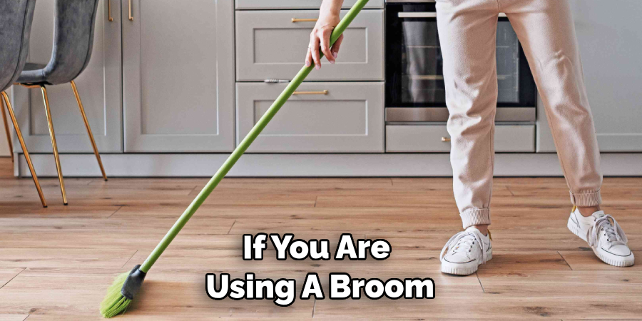 If You Are Using A Broom