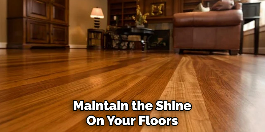 Maintain the Shine on Your Floors