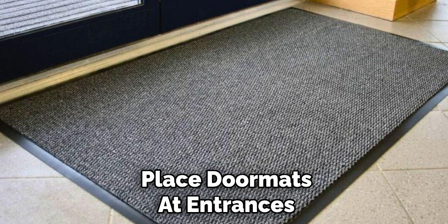 Place Doormats at Entrances