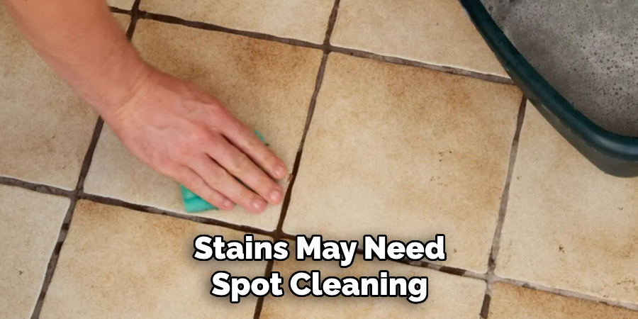 Stains May Need Spot Cleaning