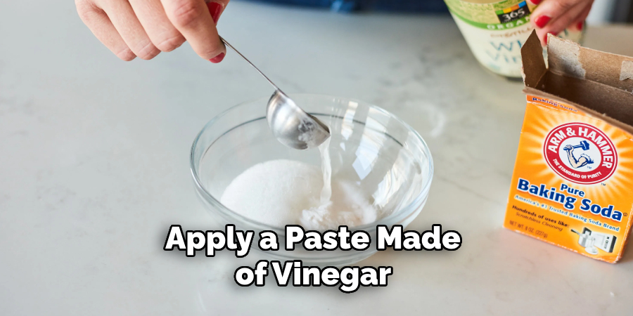 Apply a Paste Made of Vinegar 