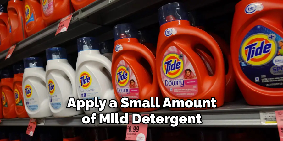 Apply a Small Amount of Mild Detergent