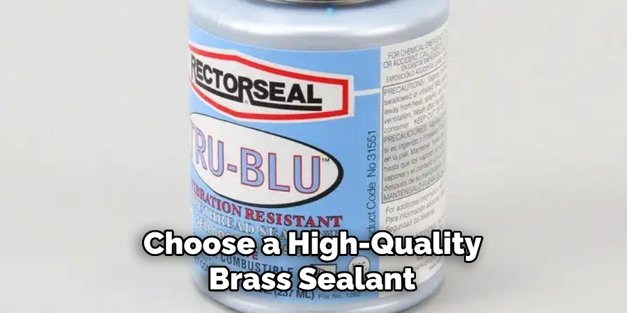 Choose a High-quality Brass Sealant 