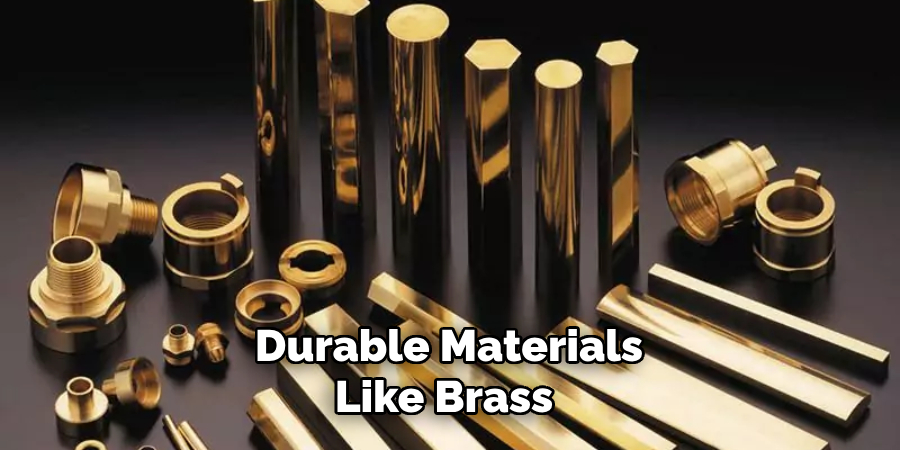 Durable Materials Like Brass 