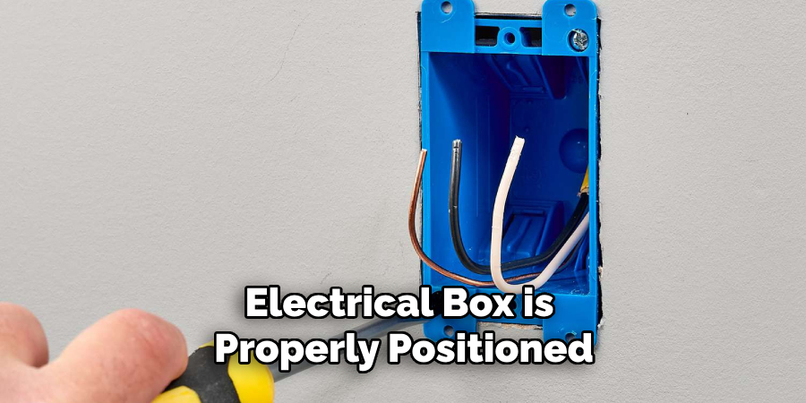 Electrical Box is Properly Positioned