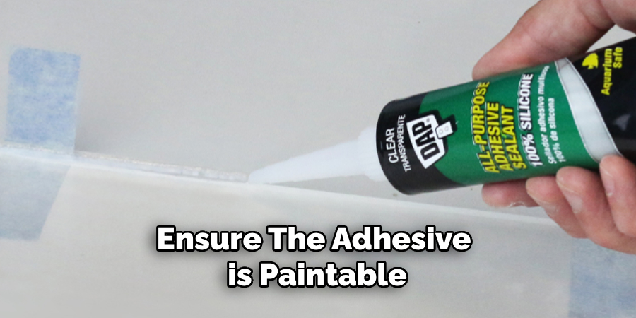 Ensure the Adhesive is Paintable