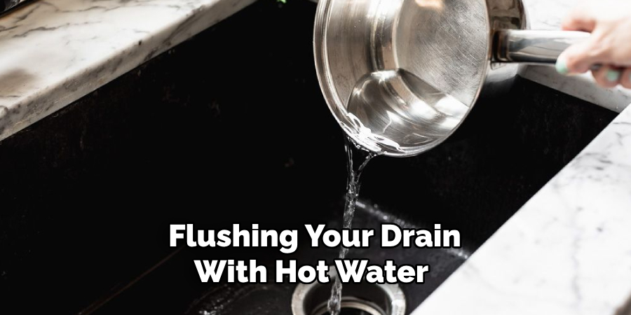 Flushing Your Drain With Hot Water
