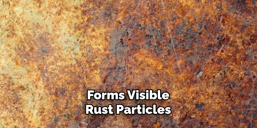 Forms Visible Rust Particles