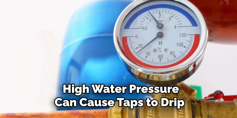 High Water Pressure Can Cause Taps to Drip