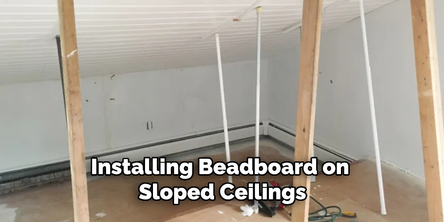 Installing Beadboard on Sloped Ceilings