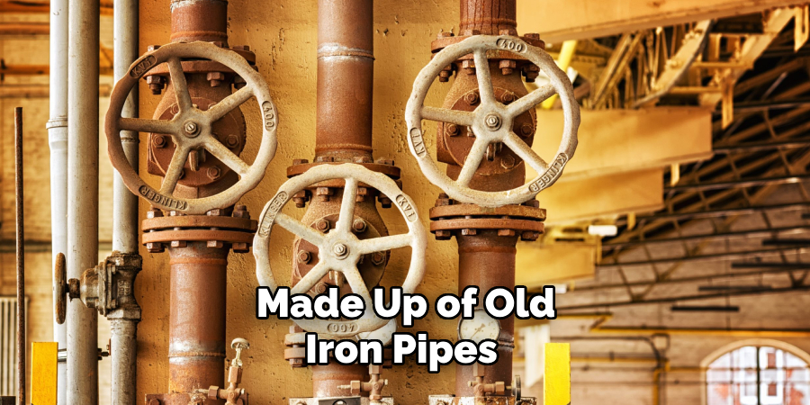 Made Up of Old Iron Pipes 