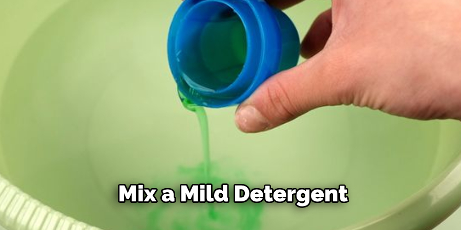 Mix a Mild Detergent